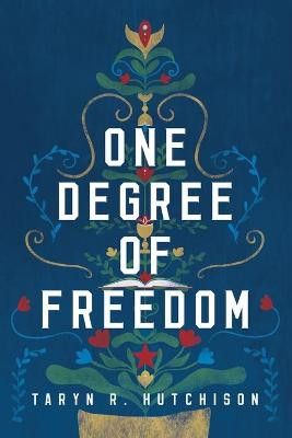 One Degree of Freedom by Taryn R Hutchison