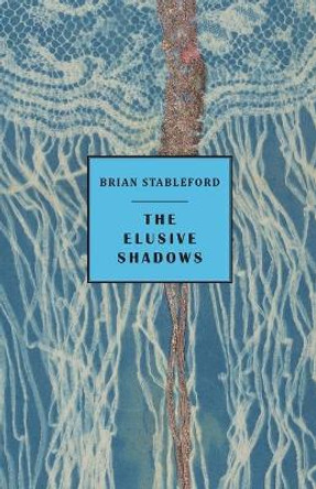 The Elusive Shadows Brian Stableford 9781645250517