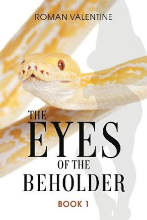 The Eyes of the Beholder: Book 1 Roman Valentine 9781638670964