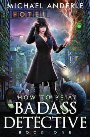 How To Be a Badass Detective One Michael Anderle 9781649717344