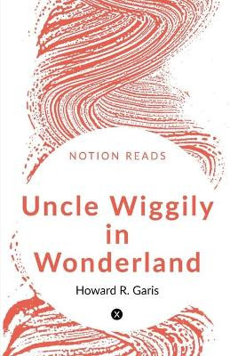 Uncle Wiggily in Wonderland by Howard Garis