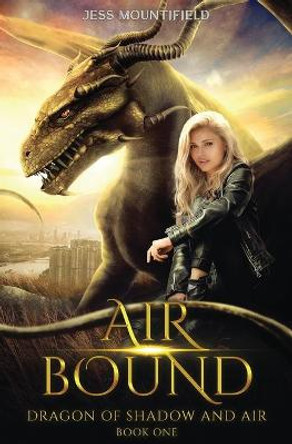 Air Bound: Dragon of Shadow and Air Book 1 Jess Mountifield 9781649716927