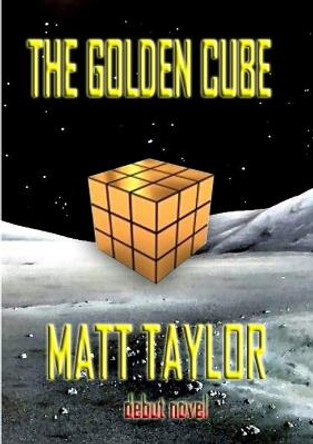 The Golden Cube Matt Taylor 9781291334494