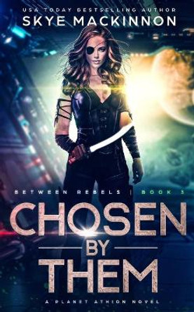 Chosen By Them: Planet Athion Series Skye MacKinnon 9781655230400