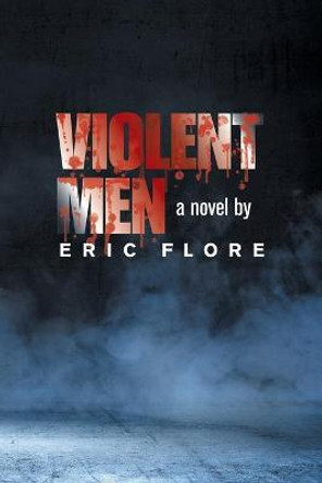 Violent Men Eric Flore 9781664158122