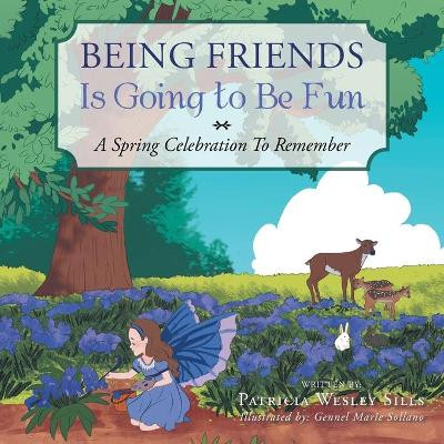 Being Friends Is Going to Be Fun by Patricia Wesley Sills