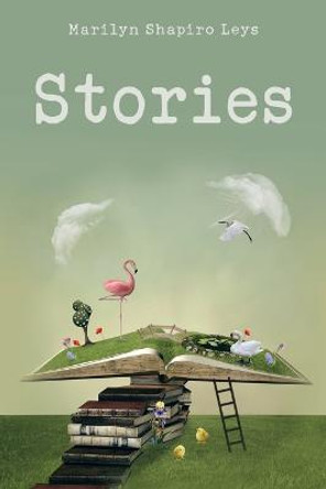 Stories Marilyn Shapiro Leys 9781665577274