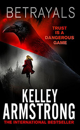 Betrayals: Book 4 of the Cainsville Series Kelley Armstrong 9780751561265