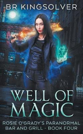 Well of Magic: An Urban Fantasy Br Kingsolver 9781673241020