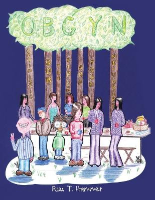 Obgyn: (Optimistic Bob the Girls and Your Neighbors) Russ T Hammer 9781669836421