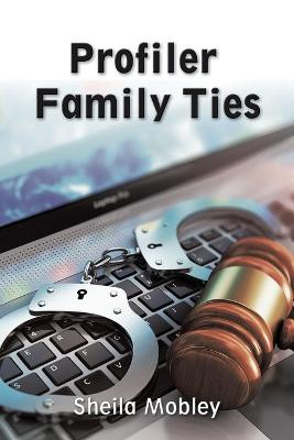 Profiler Family Ties Sheila Mobley 9781669821946