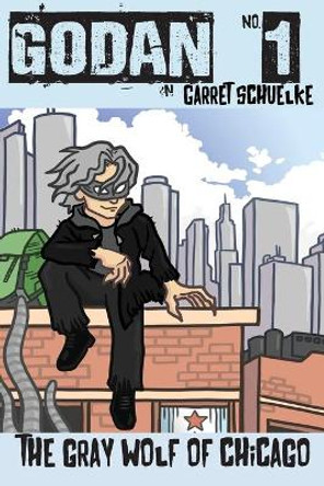 Godan: The Gray Wolf of Chicago Garret Schuelke 9781678050771