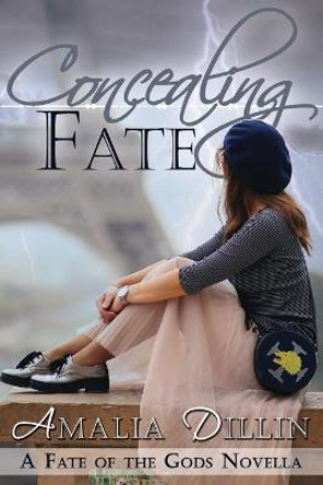 Concealing Fate: A Fate of the Gods Novella Amalia Dillin 9781695043497