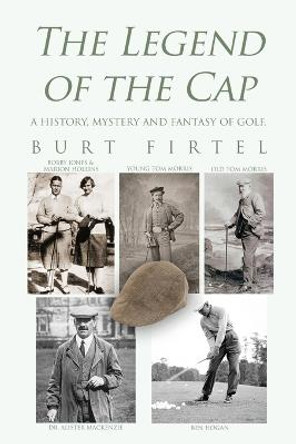 The Legend of the Cap Burt Firtel 9781685374730
