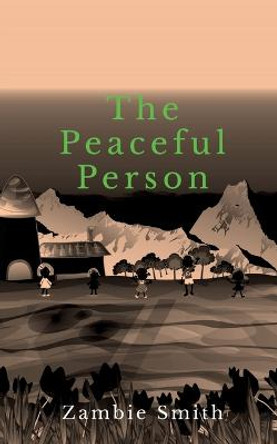 The Peaceful Person by Zambie Smith