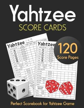 Yahtzee Score Cards: Clear Printing with Correct Scoring Instruction Large size 8.5 x 11 inches 120 Pages Premium Quality YAHTZEE SCORE SHEETS Yahtzee score pads Dice Board Game Vol.5 Score Sheets Expert 9781693113611