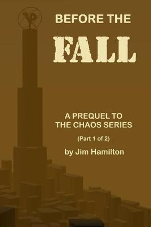 Before the Fall: A Prequel to The Chaos Series Jim Hamilton 9781687567314