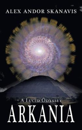 Arkania: A Lucid Odyssey Alex Andor Skanavis 9781698703176