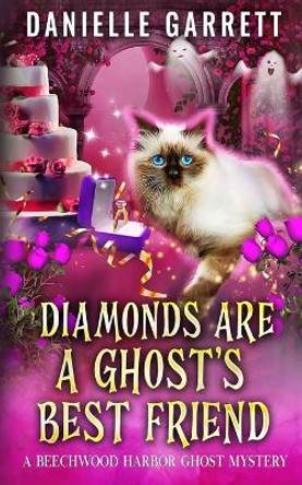 Diamonds Are a Ghost's Best Friend: A Beechwood Harbor Ghost Mystery Danielle Garrett 9781697461442