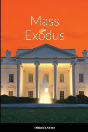 Mass Exodus Michael Shelton 9781716300011