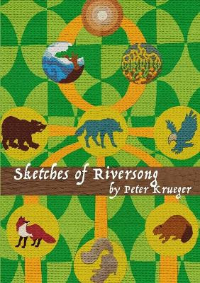 Sketches of Riversong by Peter Krueger