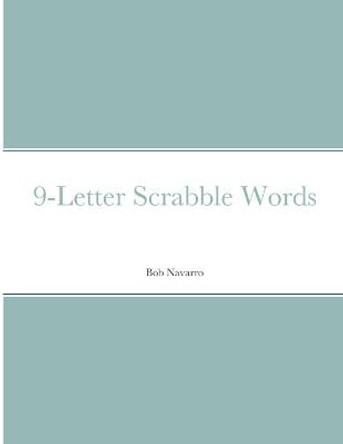 9-Letter Scrabble Words Bob Navarro 9781716160172