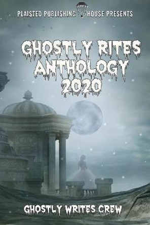 Ghostly Rites Anthology 2020: Plaisted Publishing House Presents Natan Annabell-Hansen 9781716465826