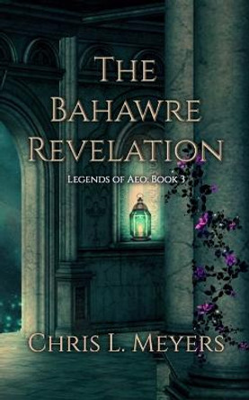 The Bahawre Revelation Chris L Meyers 9781703746754