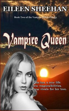Vampire Queen: A Continuation of Vampire Witch Eileen Sheehan 9781720033332