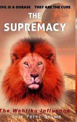 The Supremacy: The Wehtiko Influence Eric Peter Brown 9781716779619