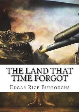 The Land That Time Forgot Edgar Rice Burroughs 9781723481130