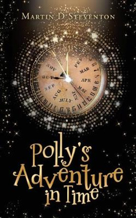 Polly's Adventure in Time Martin D Steventon 9781728353685