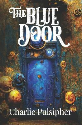 The Blue Door by Charlie Pulsipher