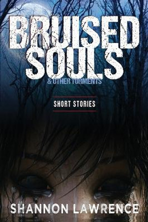 Bruised Souls & Other Torments Shannon Lawrence 9781732031425