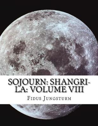 Sojourn: Shangri-La: Volume VIII Fidus Jungsturm 9781724877246