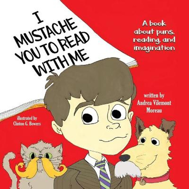 I Mustache You to Read with Me Andrea Vilemont Moreau 9781732215535