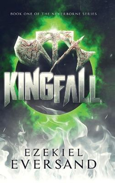 Kingfall (Enhanced Edition): Book One of the Neverborne Series Ezekiel Eversand 9781734273724