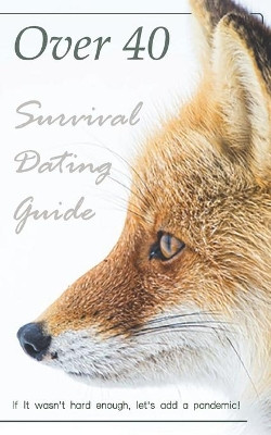 Over 40 Survival Dating Guide by Ryan Gross