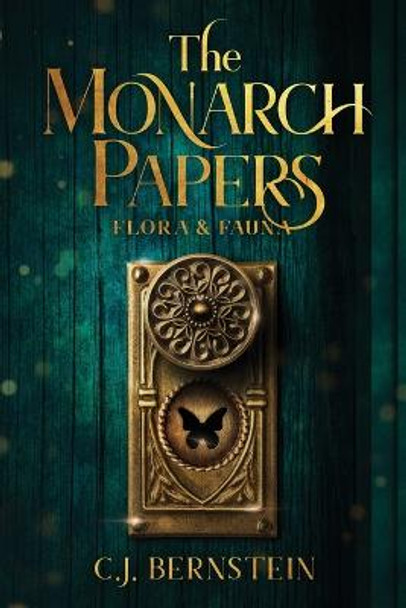 The Monarch Papers: Flora & Fauna C J Bernstein 9781735791210