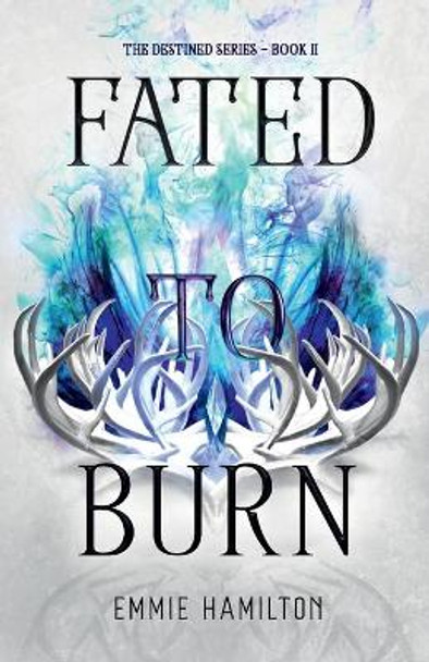 Fated to Burn Emmie Hamilton 9781736699423