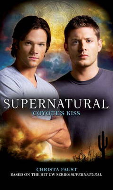 Supernatural: Coyote's Kiss Christa Faust 9780857681003