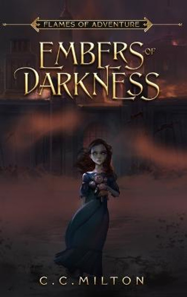 Embers of Darkness C C Milton 9781736924624