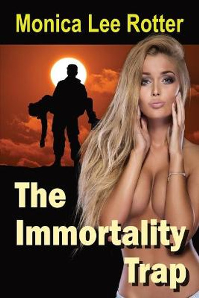 The Immortality Trap Monica Lee Rotter 9781737192602