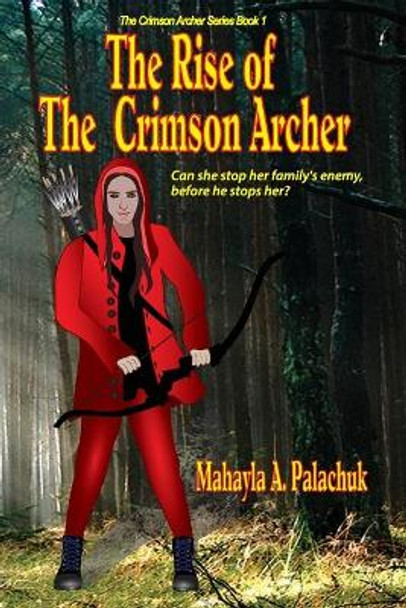The Rise of The Crimson Archer Mahayla A Palachuk 9781736818800
