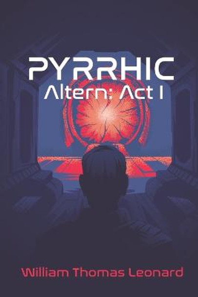 Pyrrhic: Altern: Act I William Thomas Leonard 9781737643241