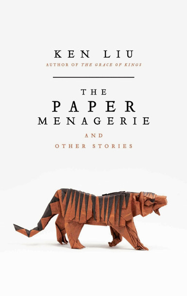 The Paper Menagerie Ken Liu 9781784975692