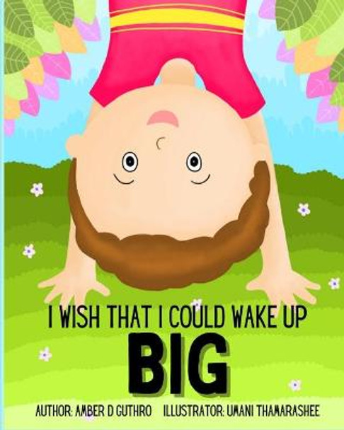 I Wish That I Could Wake Up BIG by Amber D Guthro