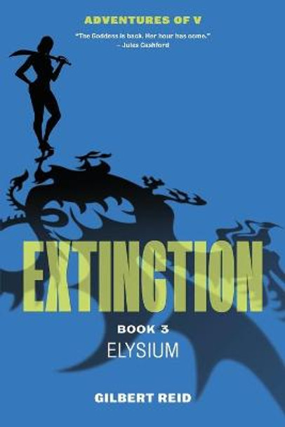 Extinction Book 3: Elysium Gilbert Reid 9781777158095