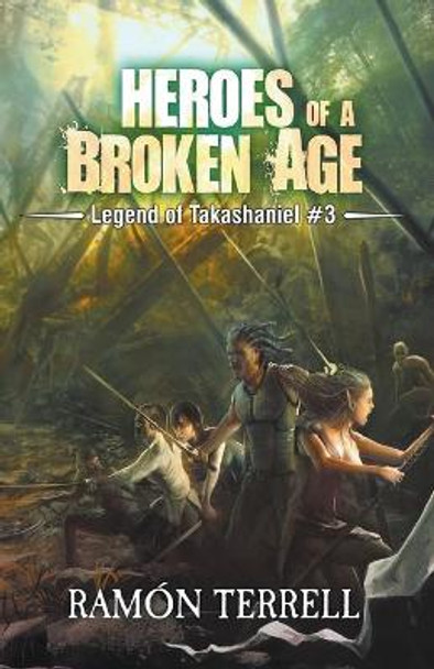 Heroes of a Broken Age Ramon Terrell 9781777896423