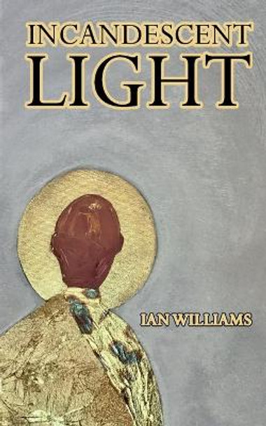 Incandescent Light Ian Williams 9781739825829